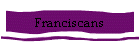 Franciscans